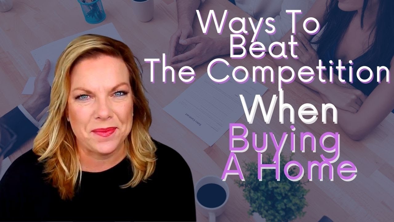 Ways To Beat The Competition When Buying A Home