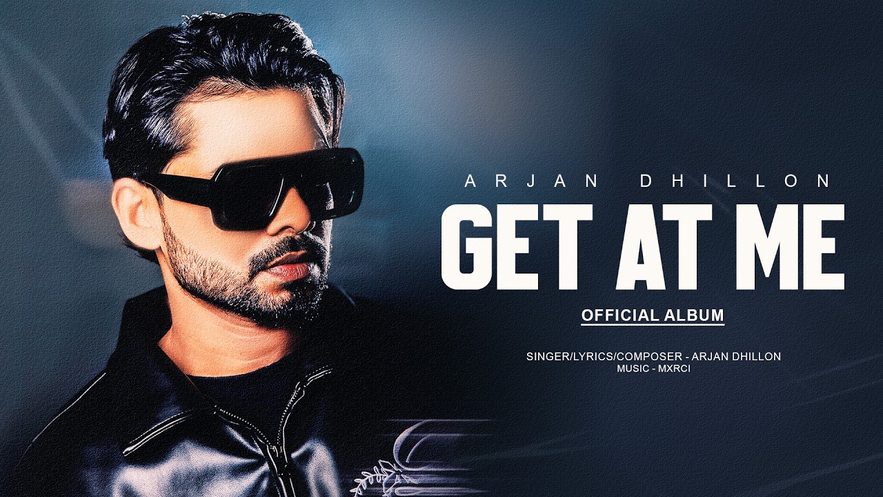 Get At Me - Arjan Dhillon (Official Album) Latest Punjabi Songs 2026