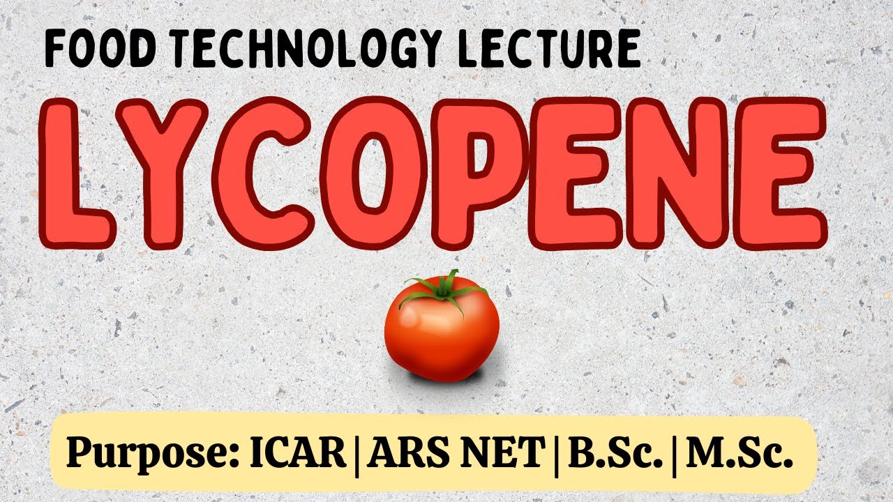 FOOD TECHNOLOGY | Lycopene: Structure & Health Benefits | Bioactive Compounds | ICAR ARS/NET | GATE