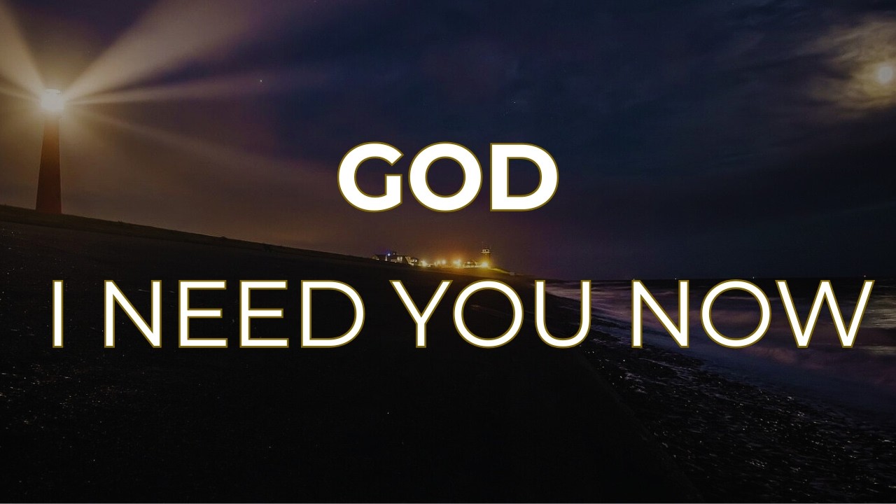 God, I Need You Right Now — A Prayer for When Life Feels Too Heavy
