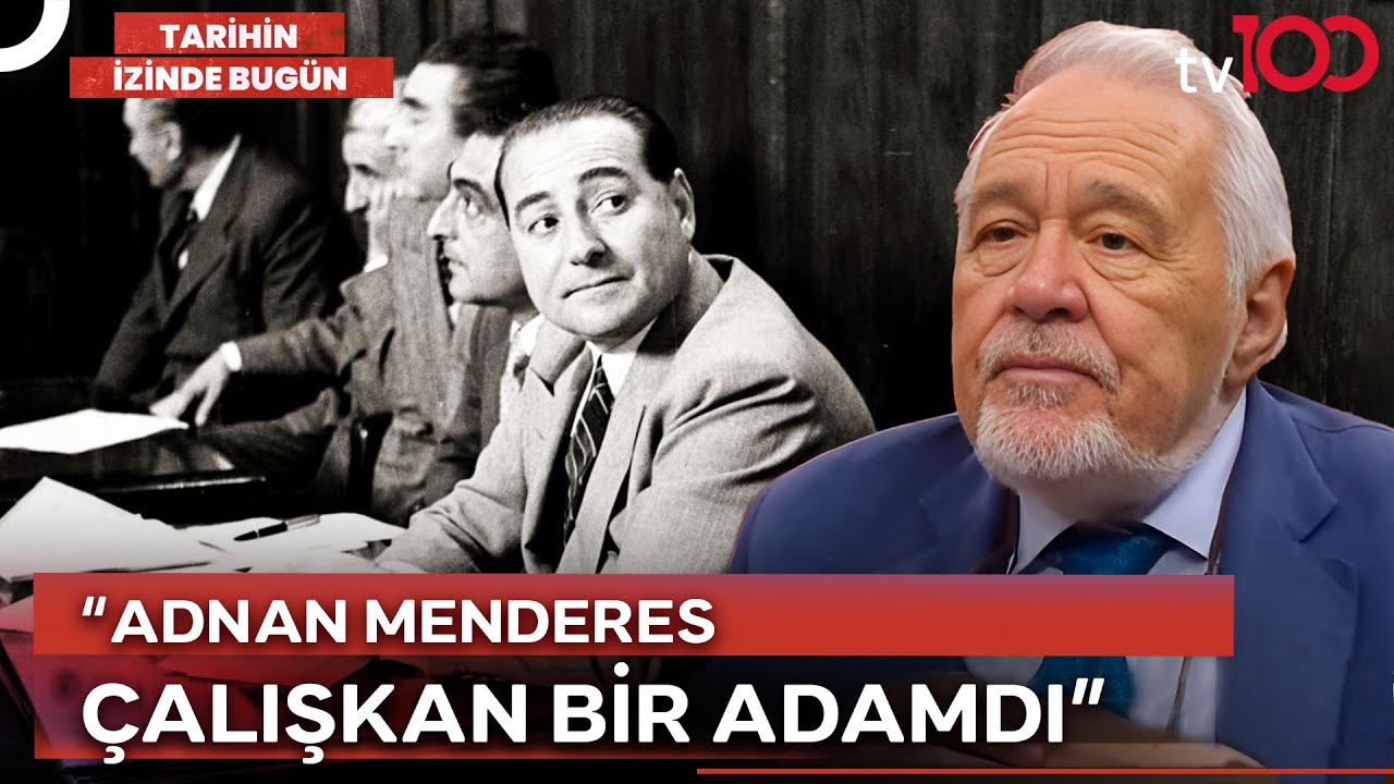 Adnan Menderes ve Arkadaşları Neden İdam Edildi? | Tarihin İzinde Bugün