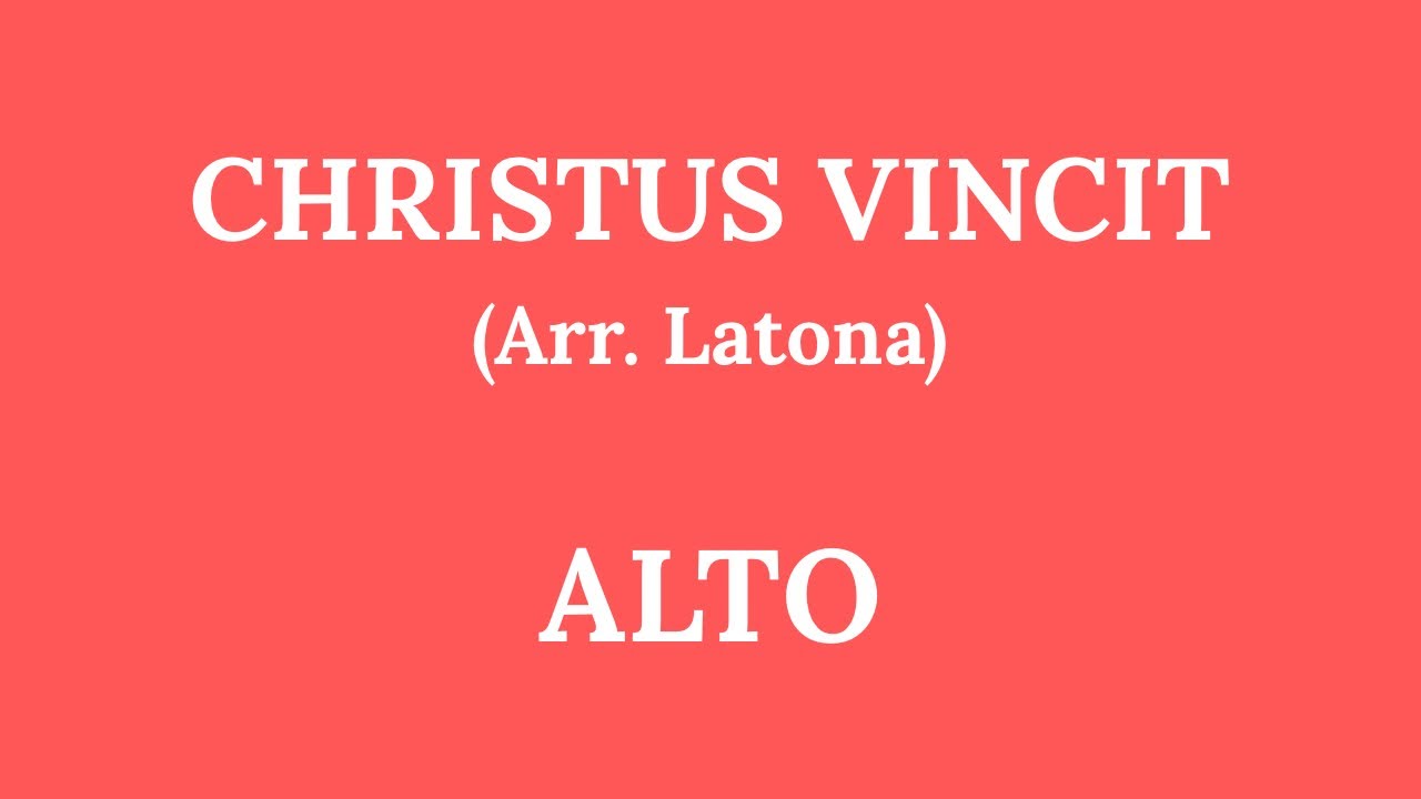 Christus Vincit - ALTO tutorial (Arr. Latona)