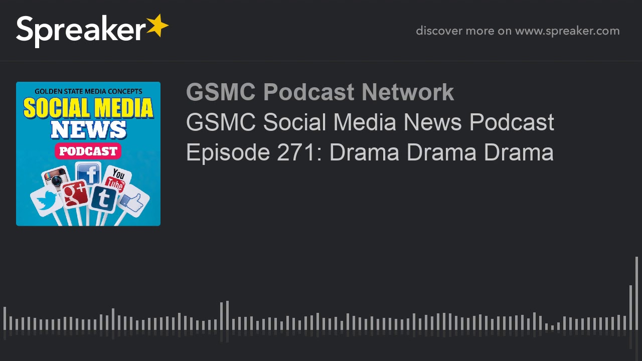 GSMC Social Media News Podcast Episode 271: Drama Drama Drama