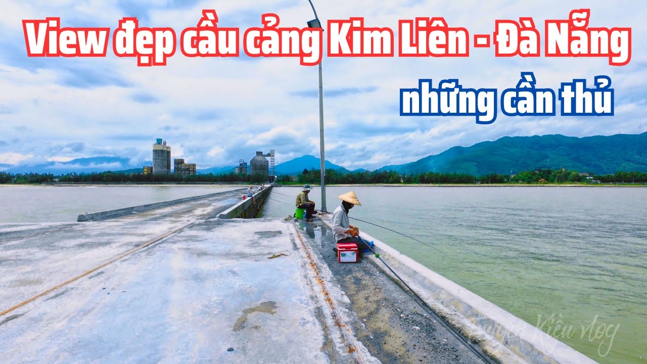 Đường Nguyễn Phước Chu - View đẹp cầu cảng Kim Liên - Đà Nẵng và những cần thủ trên cầu