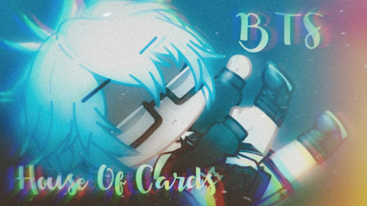 BTS- HOUSE OF CARDS ||GLMV || Gacha Club || не полный