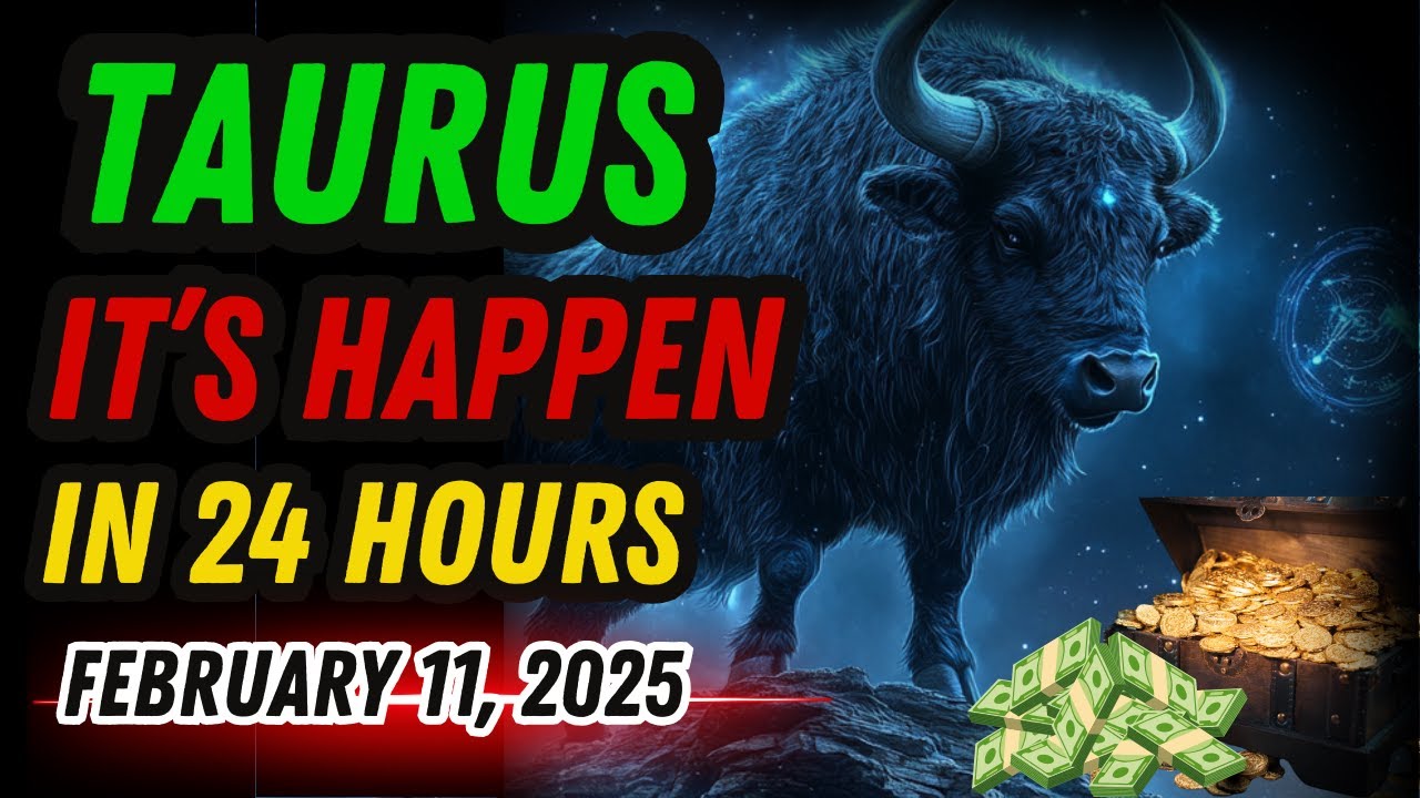 What Happens to Taurus in the NEXT 24 Hours