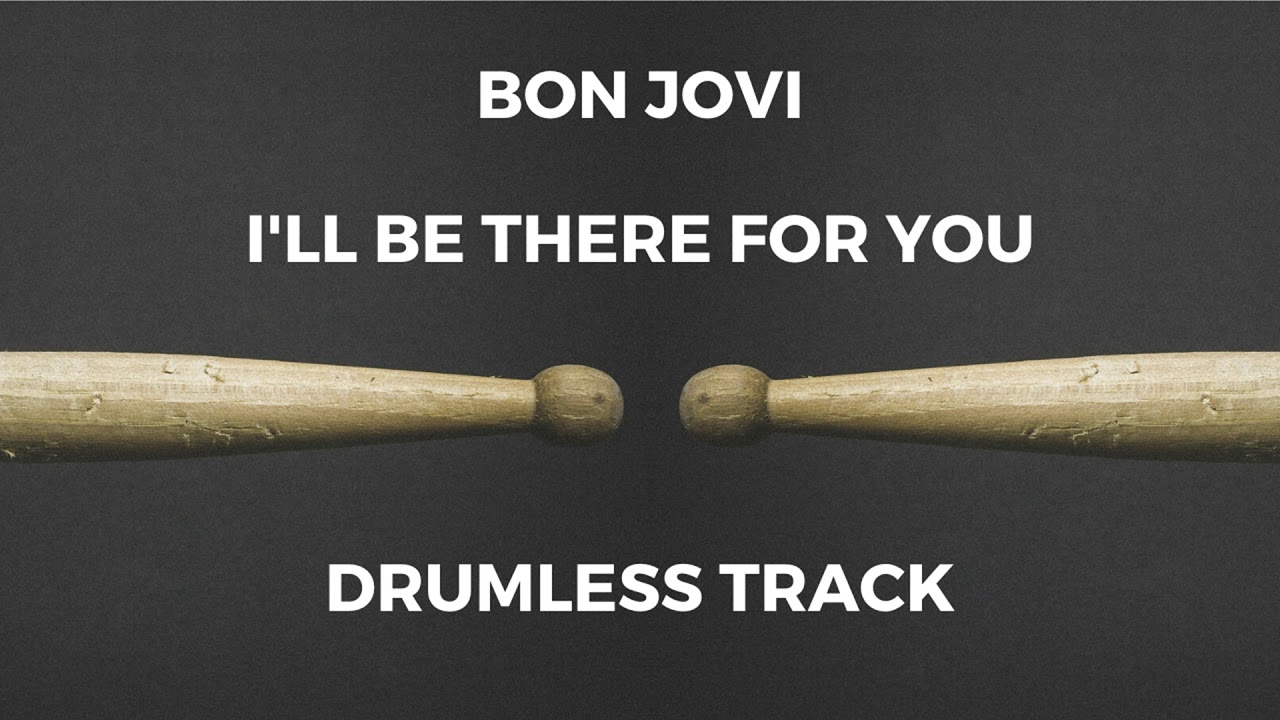 Bon Jovi - I'll Be There For You (drumless)