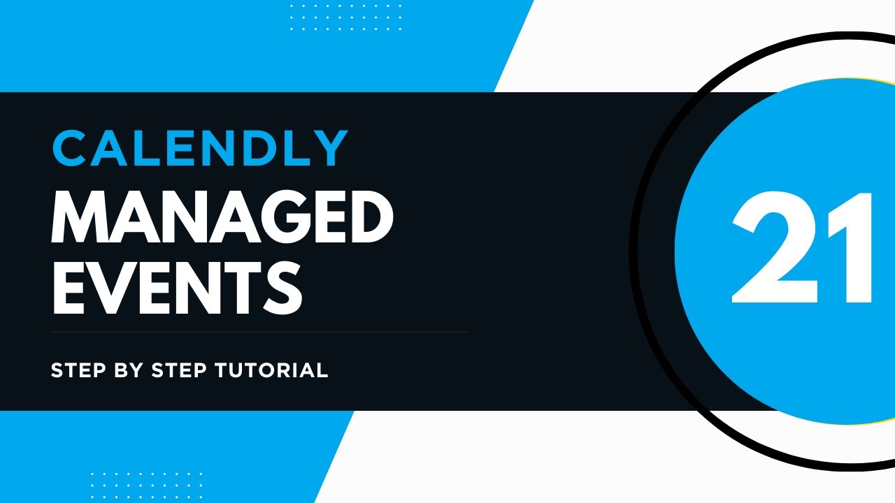 How to setup Managed Events in Calendly (Step by Step Tutorial - 21)