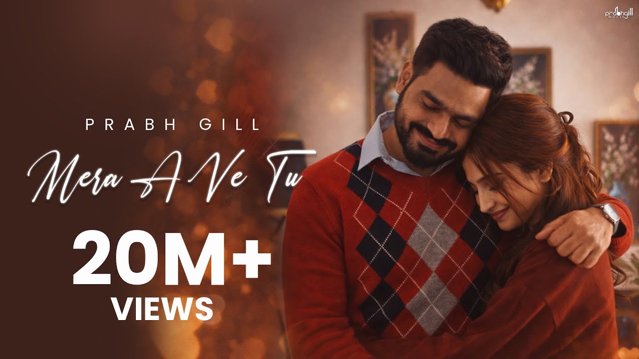 Mera A Ve Tu : Prabh Gill (Official video) New Punjabi Songs 2026