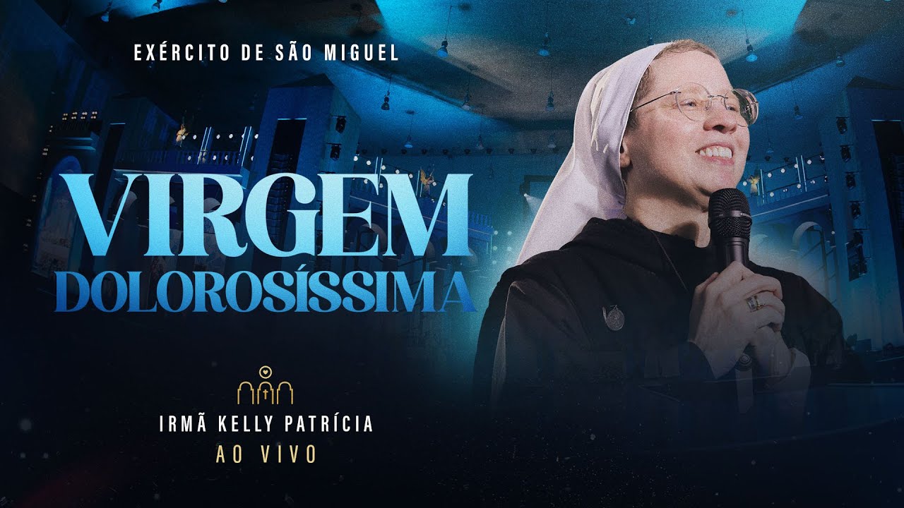 Virgem Doloros&iacute;ssima | DVD Ir Kelly Patr&iacute;cia e Ex&eacute;rcito de S&atilde;o Miguel - Instituto Hesed
