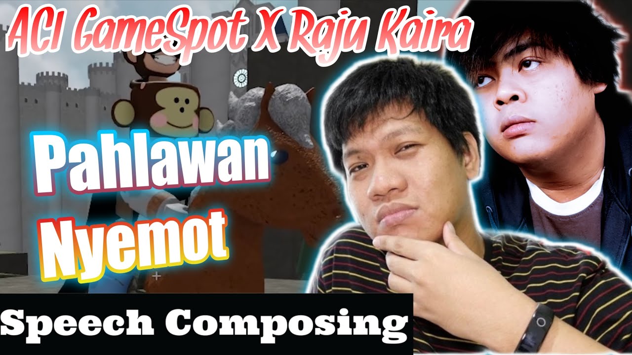 NYEMOT BERAKSI | Raju Kaira X ACI GameSpot - Pahlawan Nyemot (Speech Composing)