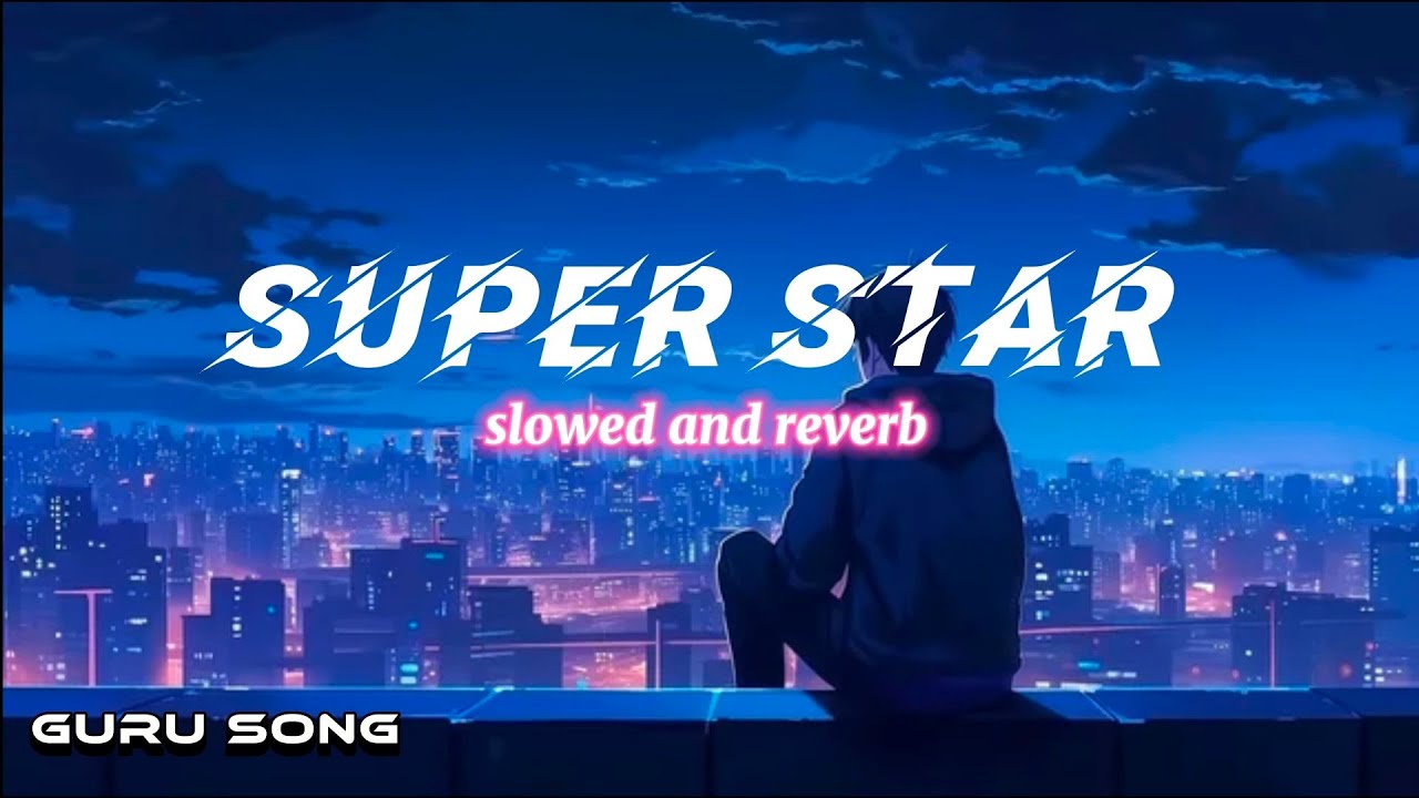 Superstar (slowed and reverb) (lofi song) 10M views #superstar #oheydox  one from the crowd