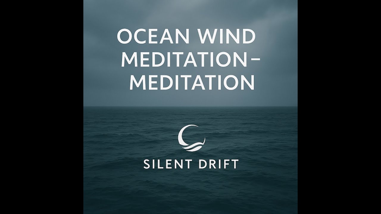 Ocean Wind Meditation – Meditation | 3 Hours Relaxing Ambience | Silent Drift
