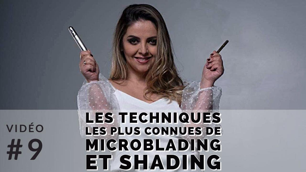 VIDÉO 9 Les principales techniques de microblading et shading (SOUS-TITRES)