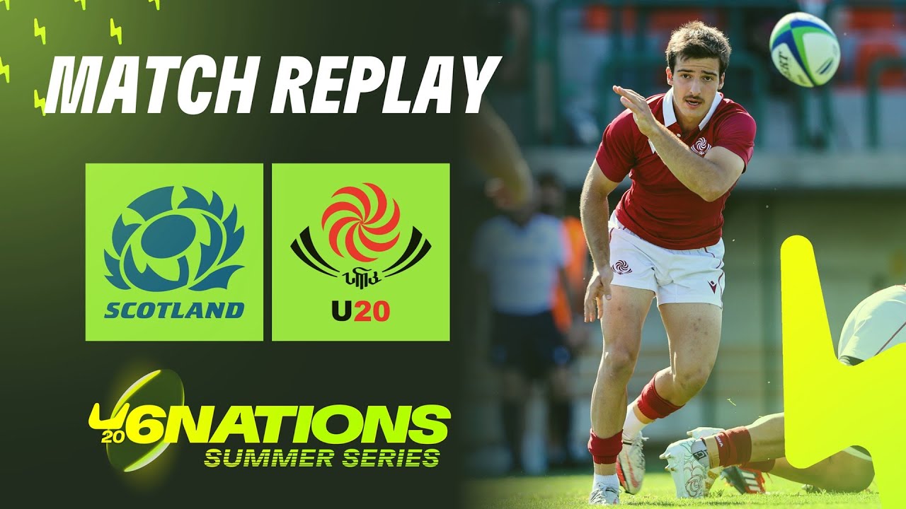 MATCH REPLAY | Scotland v Georgia | U20 Six Nations Summer Series