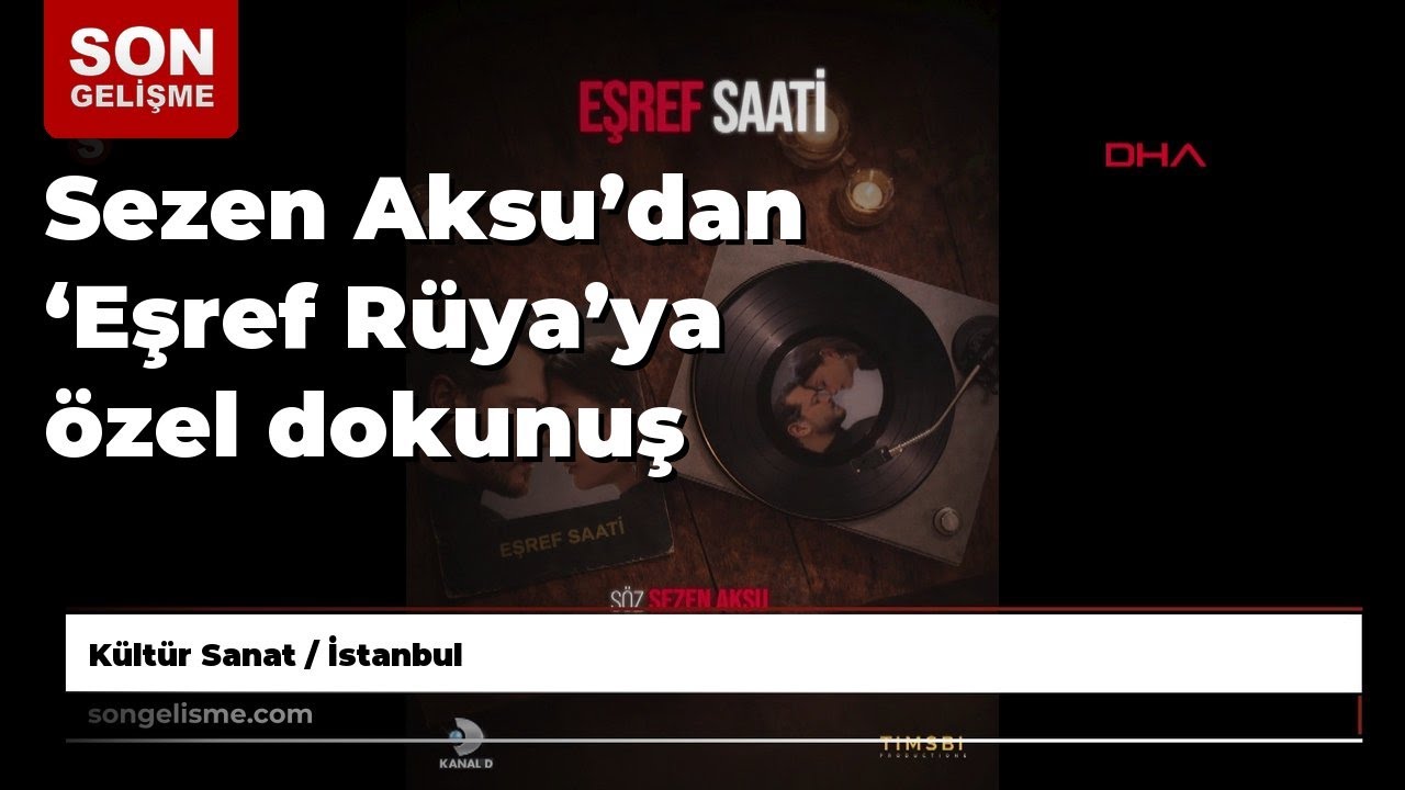 Sezen Aksu’dan ‘Eşref Rüya’ya özel dokunuş