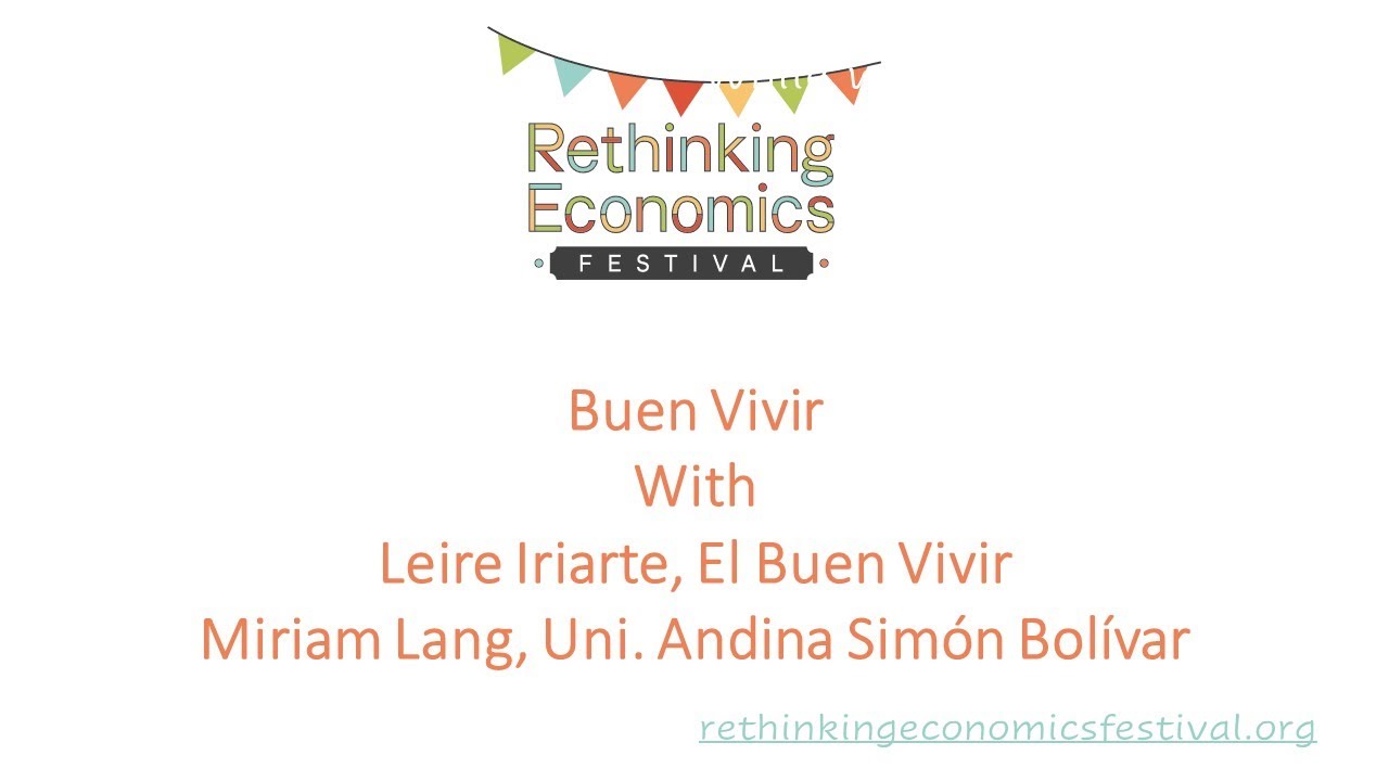 Buen Vivir: Alternative Visions to Development (Rethinking Economics Festival 2020)