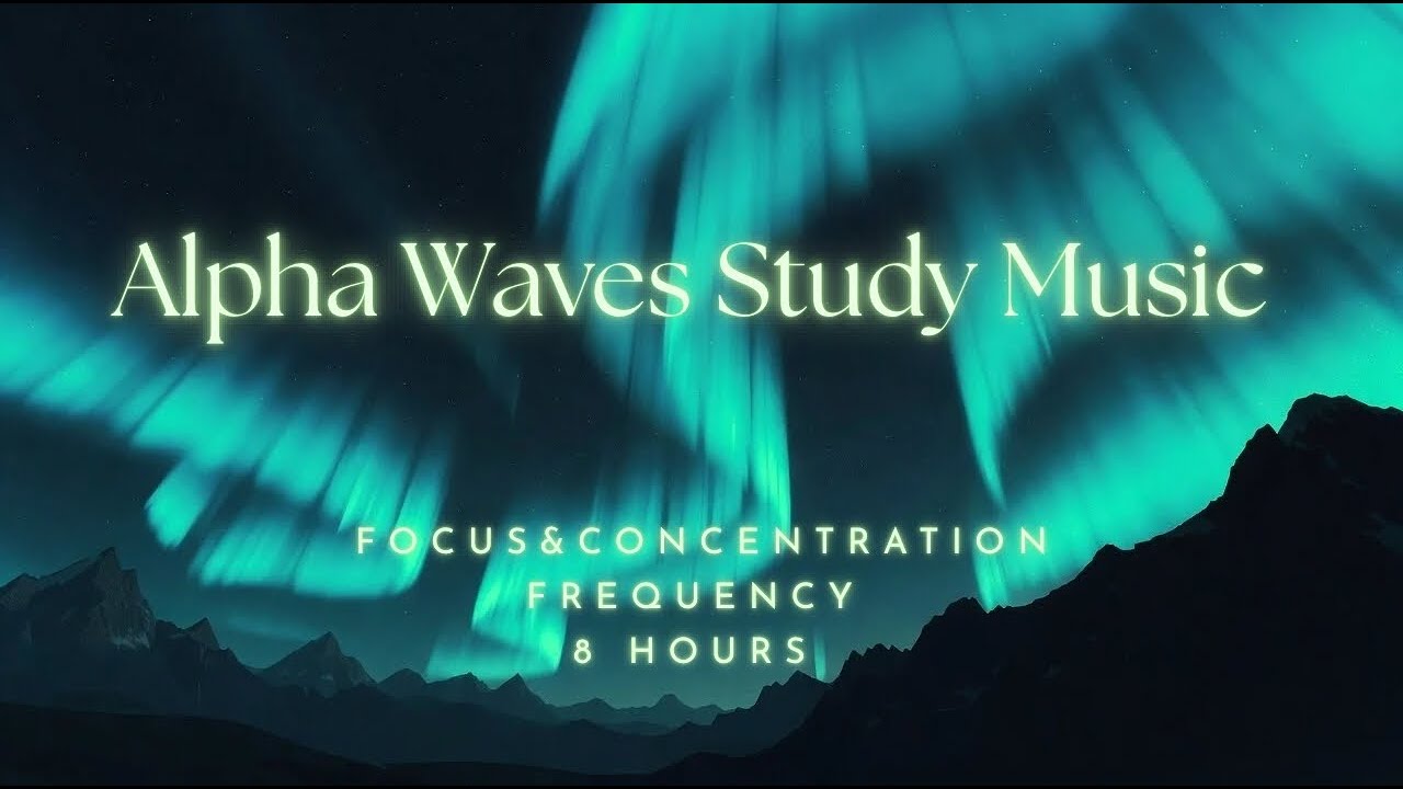 Alpha Waves Study Music | 8+ Hours | Focus & Concentration Frequency