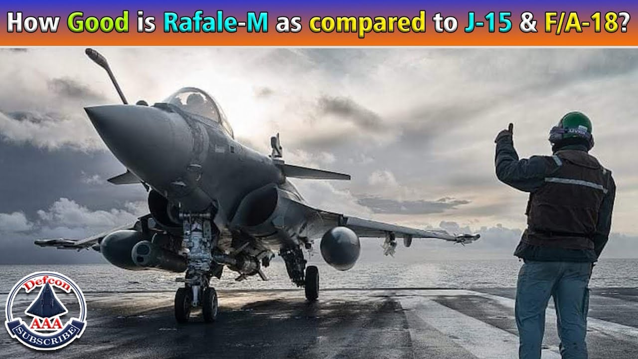 How Good is Rafale-M as compared to J-15 & F/A- 18