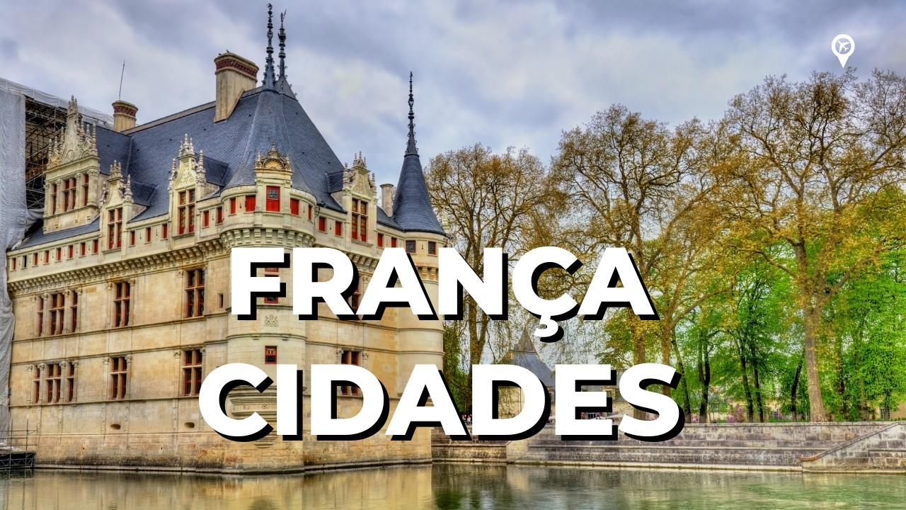 Descubra as 15 Cidades Mais Bonitas da França