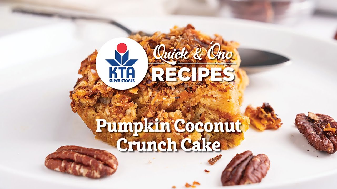 KTA's Quick & 'Ono Recipes: Pumpkin Coconut Crunch Cake by Chef Ryan Covert