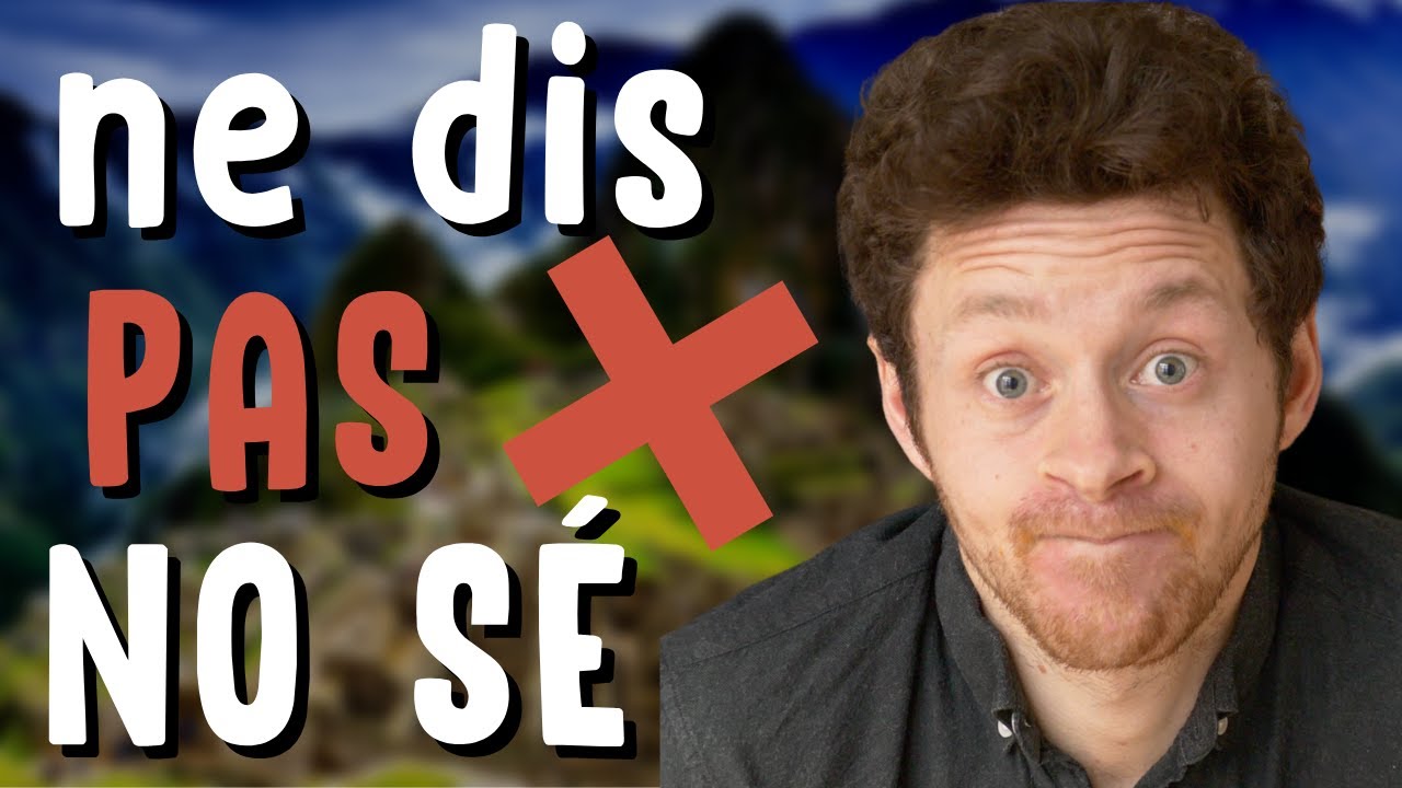 Ne dis PAS ❌ NO SÉ pour dire 