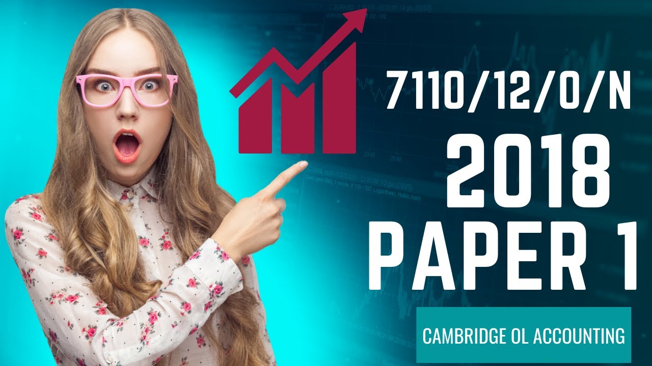 7110/12/O/N/18 - PAPER 1  - CAMBRIDGE OL ACCOUNTING 2018 PAPER 1 SOLVING