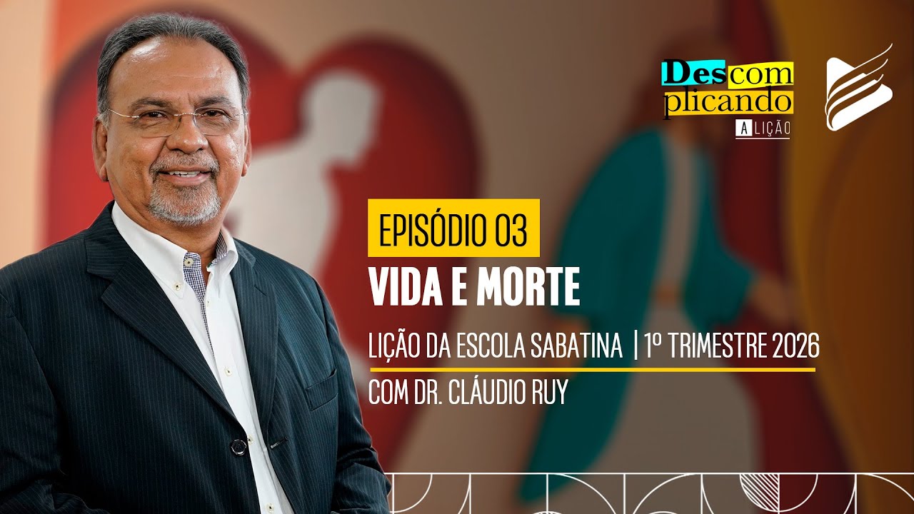 Classe dos Professores | Vida e Morte #3 | Descomplicando a Lição