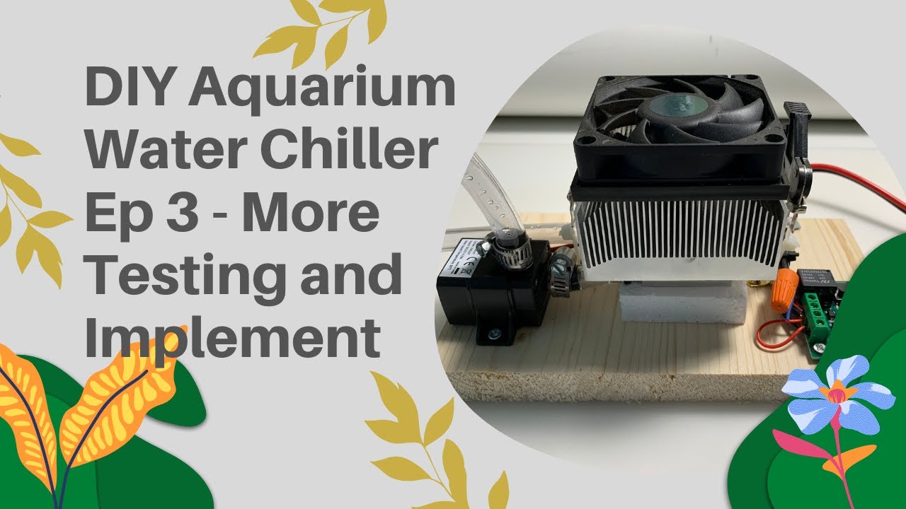 Make AC for fishes! DIY Aquarium Water Chiller - Ep 3:  More Testing and Implementation