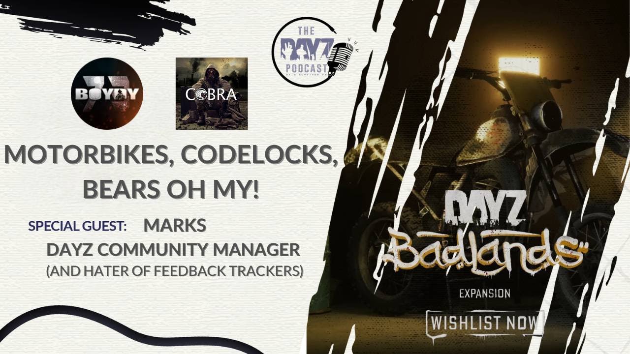 Motorbikes, Codelocks, 🐻Bears OH MY!! - The DayZ Podcast w/Marks (DayZ Community Manager)