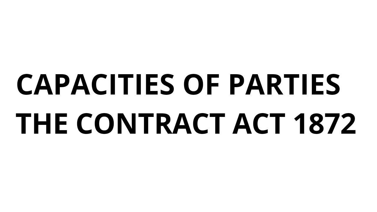 Capacity of Parties | Contract Act 1872 | Lecture 5 | The Law Channel