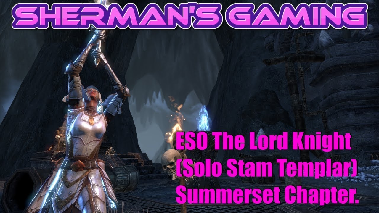ESO The Lord Knight (Solo Stam Templar) Summerset Chapter.