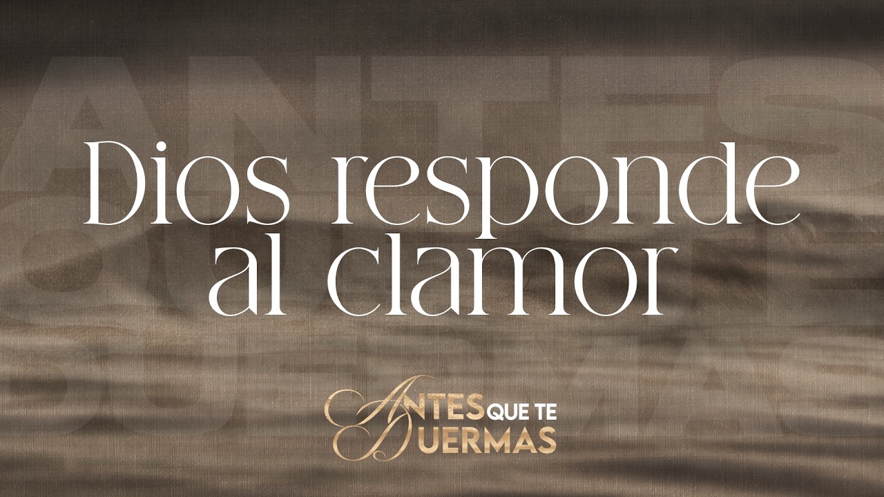 Dios responde al clamor | Antes que te duermas | Pastor Juan Carlos Harrigan