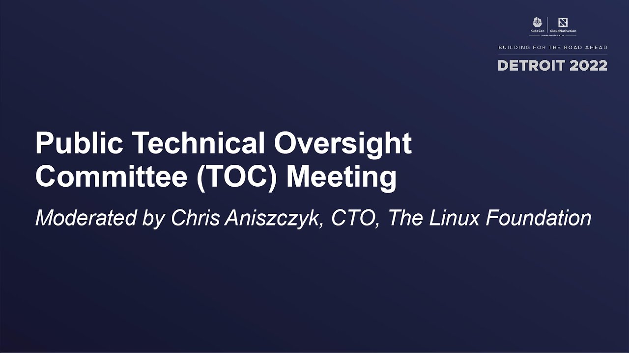 Public Technical Oversight Committee (TOC) Meeting - Moderated by Chris Aniszczyk