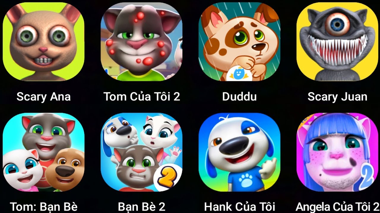 Talking Tom,Angela,Scay Ana,Scary Juan,My Talking Tom 2,Duddu,Scay Juan,