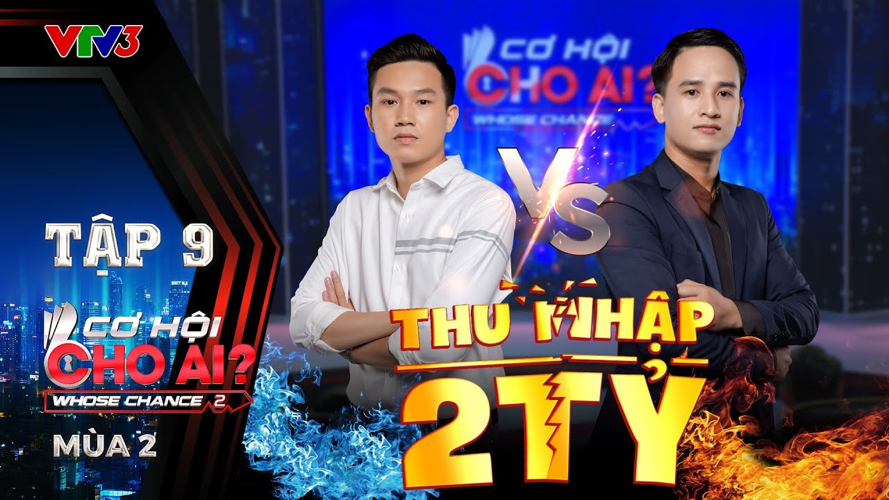 Cơ Hội Cho Ai | Tập 9 Full: Hotboy đa tài khiến các Sếp ra chiêu quyết liệt, offer thu nhập gần 2 tỷ