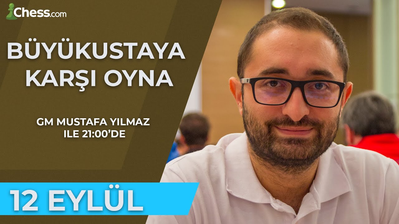 Büyükustaya Karşı Oyna! | GM Mustafa Yılmaz | 12 Eylül 2021