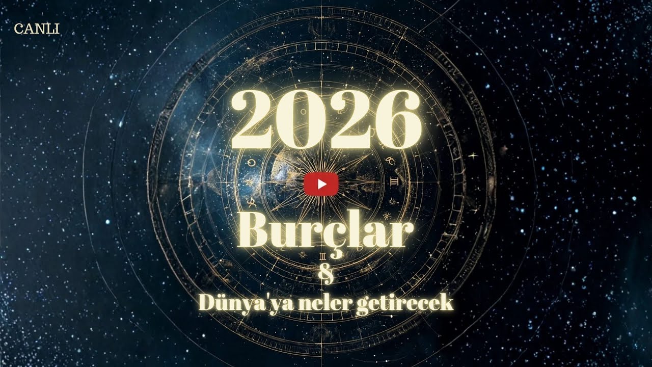 2026 Burç Yorumları | Dünya, Türkiye ve Burç Burç Canlı Analiz