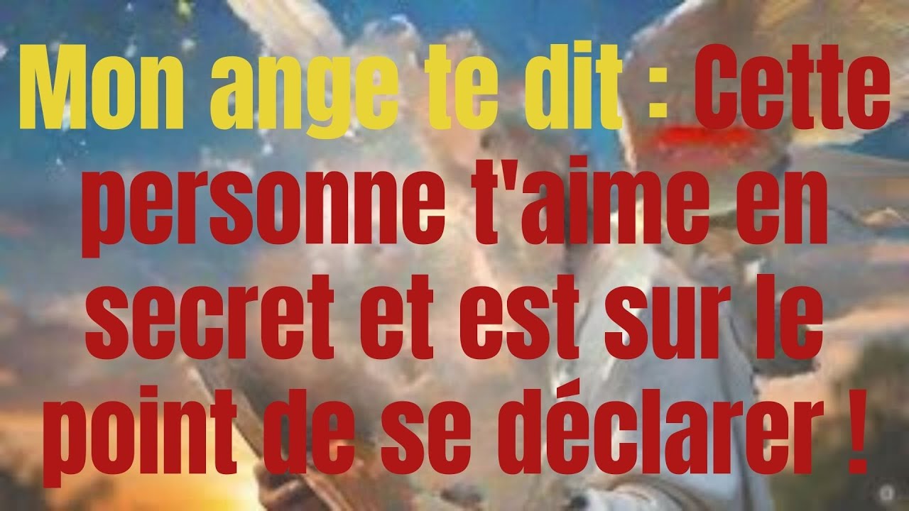 Mon ange te dit : Cette personne t'aime en secret et est sur le point de se déclarer !