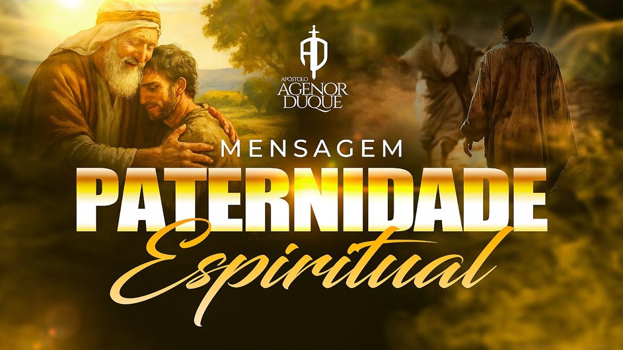 PATERNIDADE ESPIRITUAL - Apostolo Agenor Duque