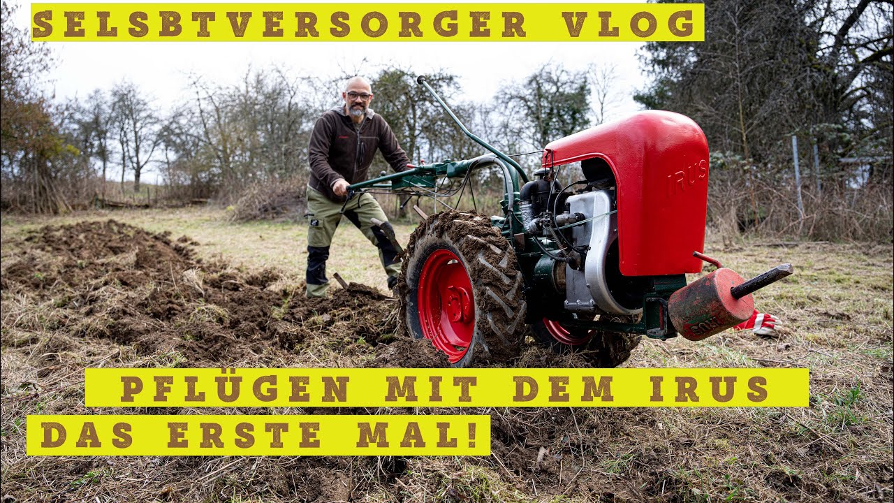 Selbstversorger Vlog 2 Pflügen mit dem Einachser im Garten Beete für die Aussaat vorbereiten Irus U