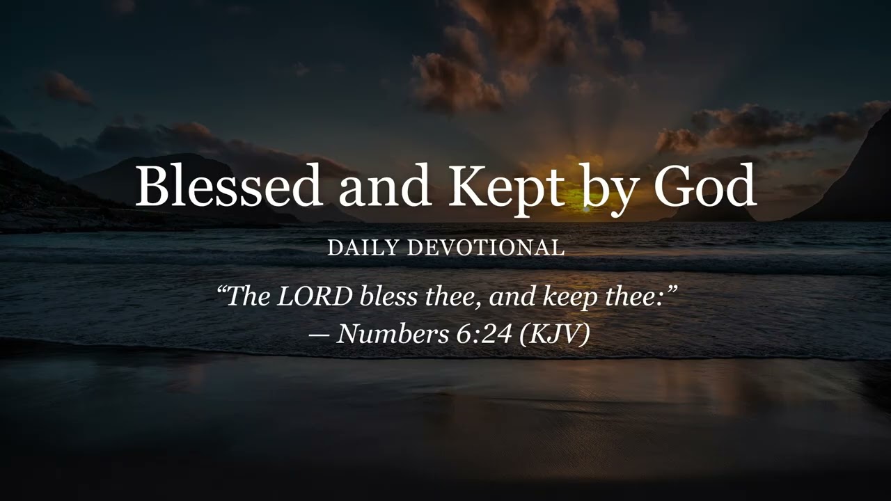 Daily Devotional | Blessed and Kept by God  #dailydevotional #christianmessages #jesuschrist