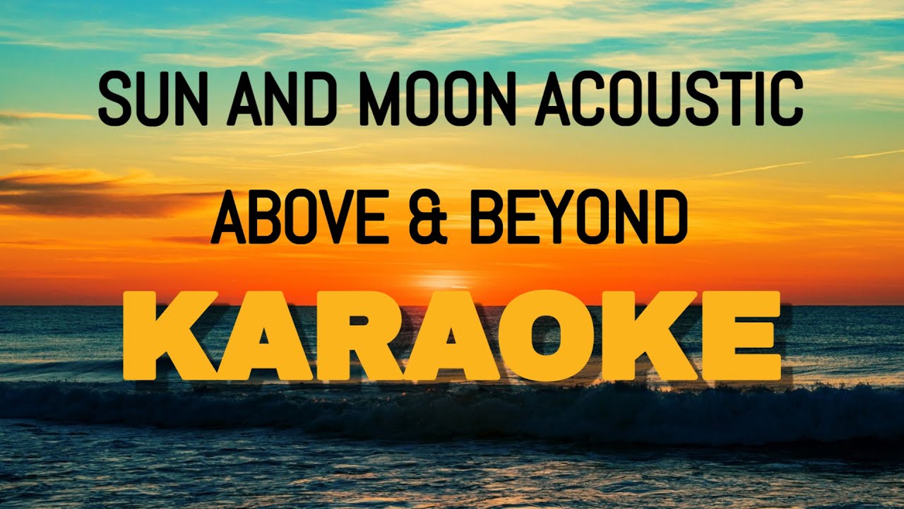 Above & Beyond Acoustic - Sun & Moon - Karaoke With Scrolling Lyrics - Roshan Jose Karaoke