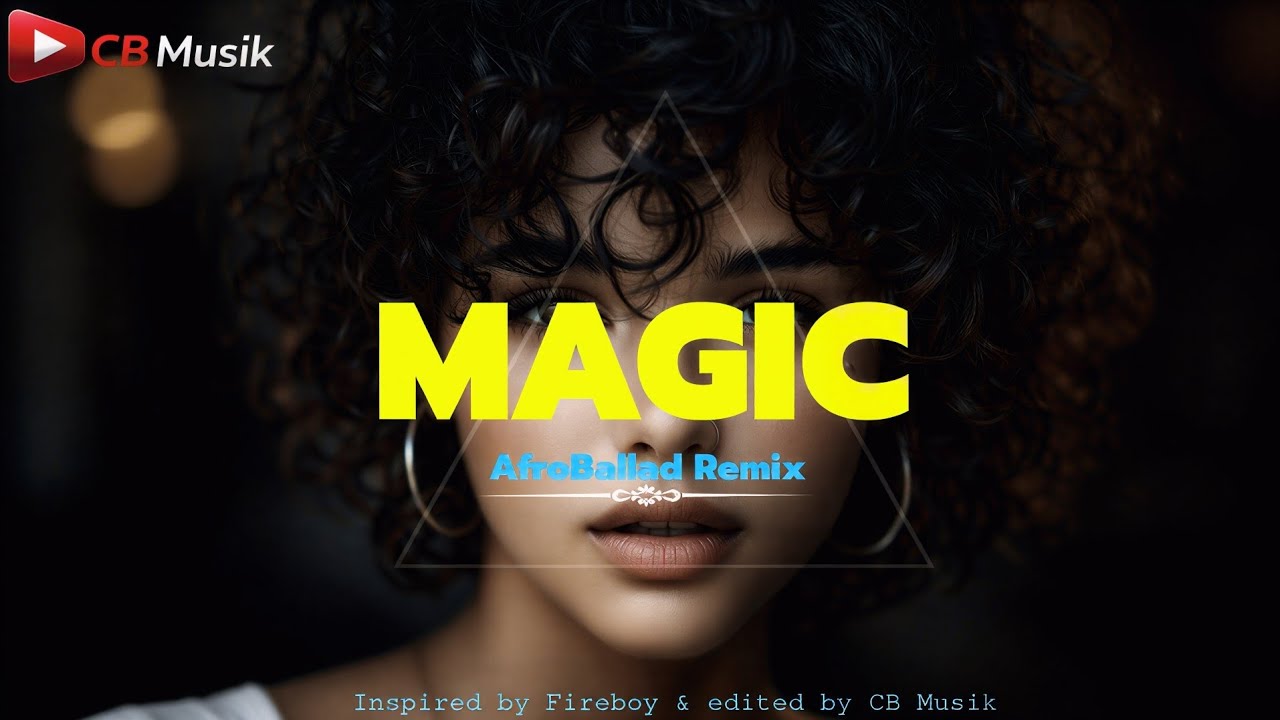 Magic (AfroBallad Remix) | CB Musik