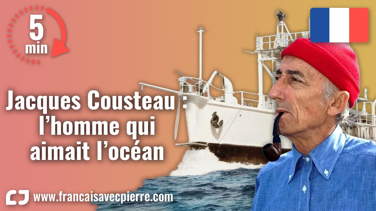 Jacques Cousteau : l’homme qui aimait l’océan - 5 minutes de français