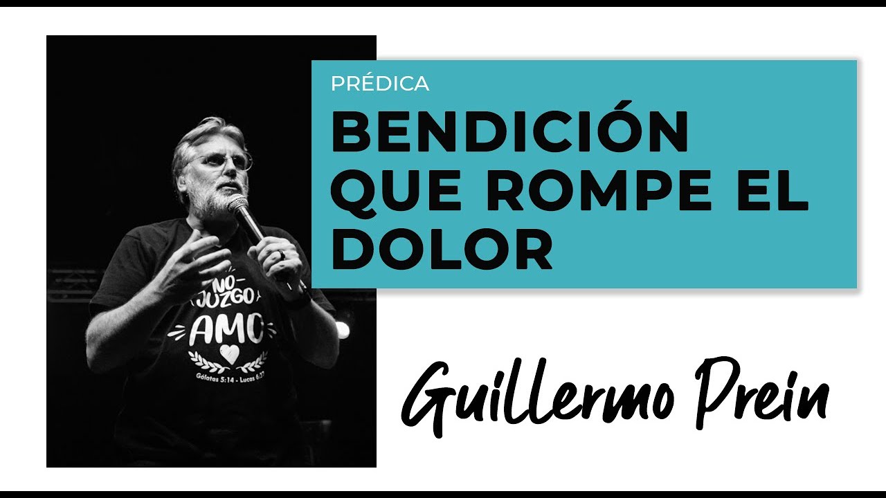 Bendición que rompe con el dolor | Guillermo Prein
