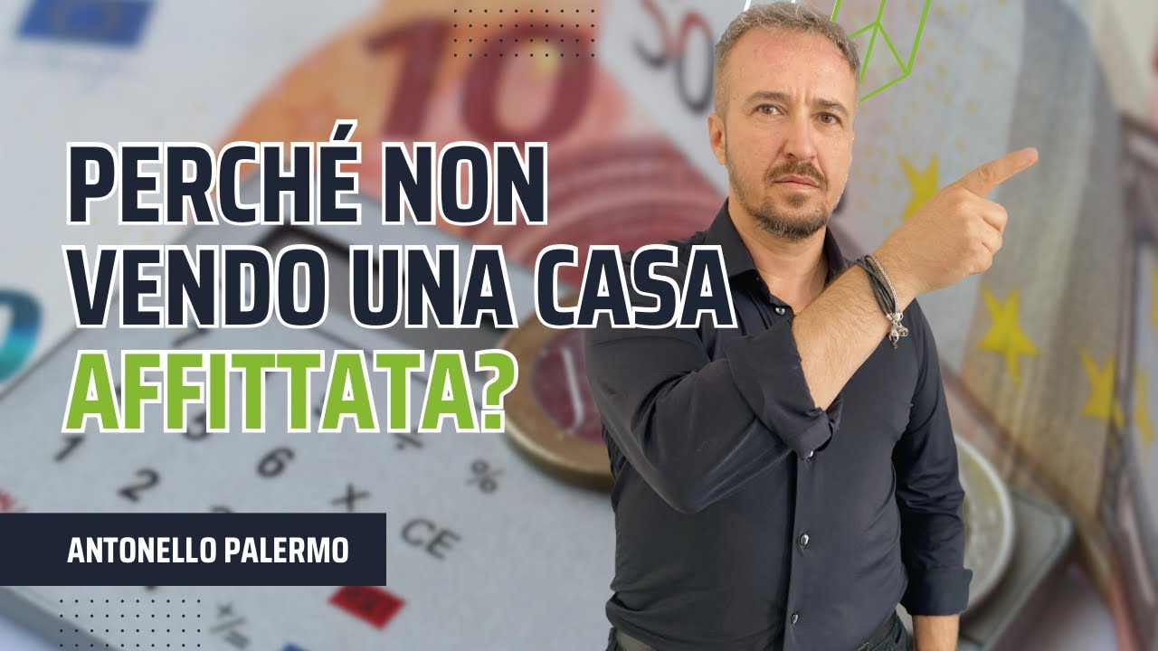 Perche' non vendo una Casa Affittata ?