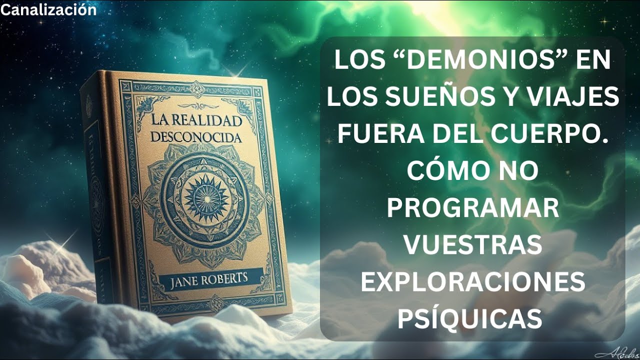 Los “demonios” en los sueños y viajes fuera del cuerpo. Cómo no programar exploraciones psíquicas