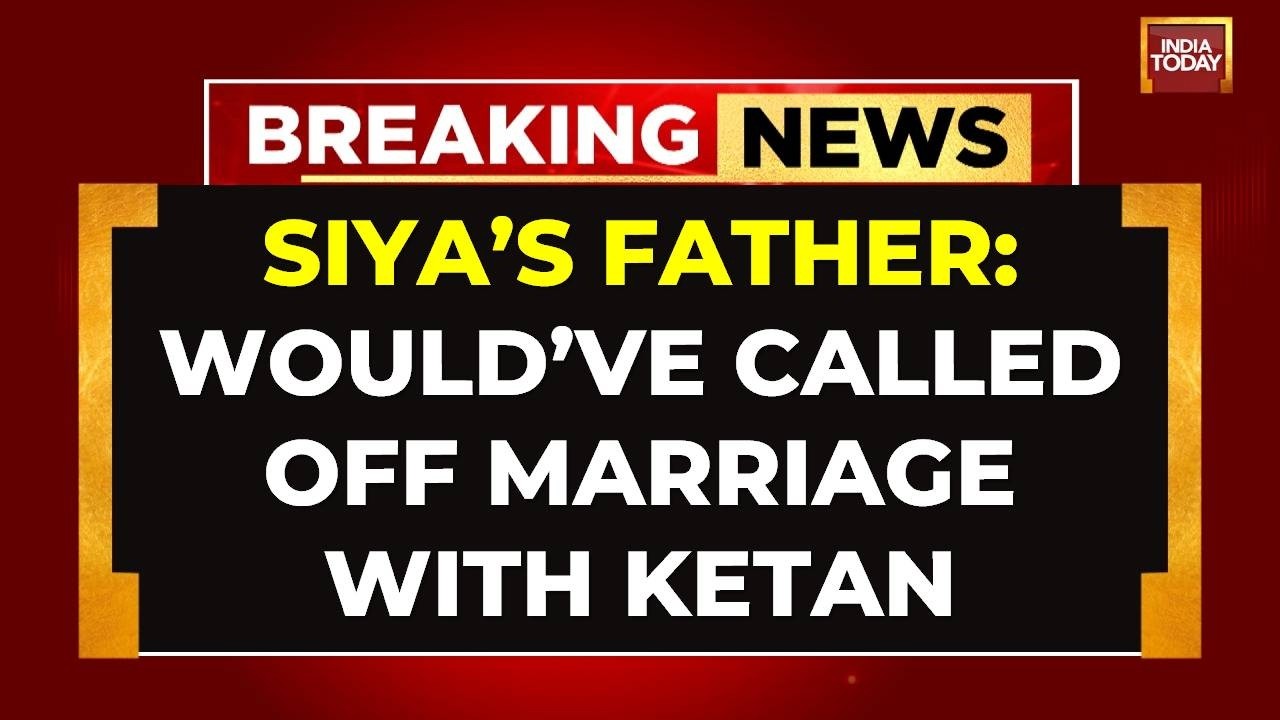 Siya Goyal's Father Says 'Would've Called Off Marriage With Ketan' | Ketan Agarwal Murder Probe