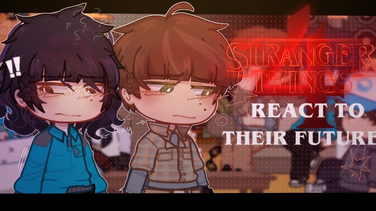 Stranger Things React (S4)| Stranger Things | ST4 | Gacha Club | GCRV | REUPLOAD